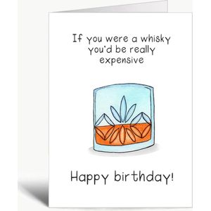 If you were a whisky you'd be really expensive - Verjaardagskaart met envelop - Whiskey - Grappig - Humor - Engels - Birthday