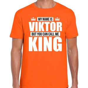 Naam cadeau My name is Viktor - but you can call me King t-shirt oranje heren - Cadeau shirt o.a verjaardag/ Koningsdag XXL