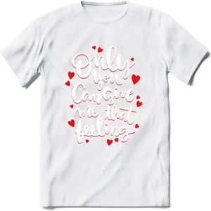 Only You Can Give Me That Feeling - Valentijn T-Shirt | Grappig Valentijnsdag Cadeautje voor Hem en Haar | Dames - Heren - Unisex | Kleding Cadeau | - Wit - L