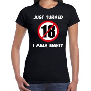Just turned 18 I mean 80 cadeau t-shirt zwart voor dames - 80 jaar verjaardag kado shirt / outfit M