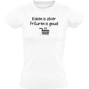 Koken is zilver, frituren is goud Dames T-shirt - eten - friet - patat - snack - snackbar - humor - grappig