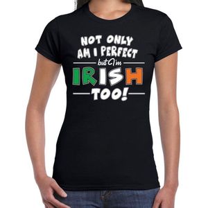 St. Patricks day t-shirt zwart voor dames - Not only I am perfect but I am Irish too - Ierse feest kleding / outfit / shirt XS