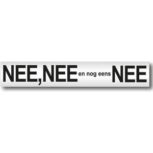 Nee Nee en nog eens Nee brievenbus sticker - Aluminium - Tekst Zwart.