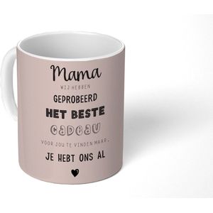 Mok - Koffiemok - Spreuken - Mama je hebt ons al - Quotes - Moeder - Mokken - 350 ML - Beker - Koffiemokken - Theemok - Mok met tekst