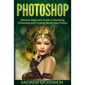 Beginner's Guide to Mastering Photoshop for Stunning Photos
