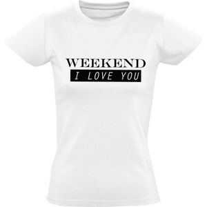 Weekend, I Love YOU wit dames t-shirt | grappig | cadeau | festival | maat XXL