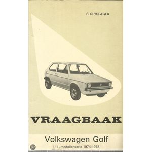 Vraagbaak voor uw Volkswagen: een complete handleiding voor de typen: Golf 1,1 l coach- en sedanmodellen 1974-1978