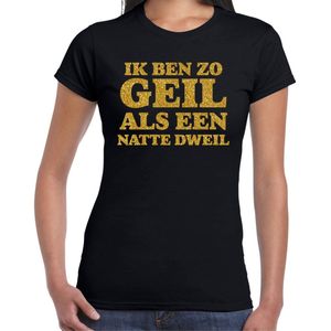 Bellatio Decorations Verkleed T-shirt dames - geil als een dweil - zwart - glitter goud - themafeest fout/goud/stout XS