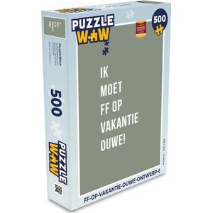 Puzzel Quotes - Ik moet ff op vakantie ouwe! - Groen - Legpuzzel - Puzzel 500 stukjes