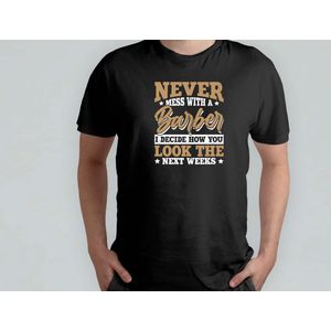 Never Mess with a Barber - T Shirt - BarberLife - FreshFade - BarberShopVibes - HairArt - BarbierLeven - StrakkeFade - BarbierShopStijl - HaarKunst