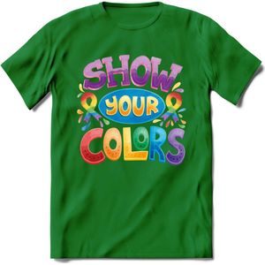 Show Your Colors | Pride T-Shirt | Grappig LHBTIQ+ / LGBTQ / Gay / Homo / Lesbi Cadeau Shirt | Dames - Heren - Unisex | Tshirt Kleding Kado | - Donker Groen - S