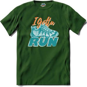 I Gotta Run | Hardlopen - Rennen - Sporten - T-Shirt - Unisex - Bottle Groen - Maat S