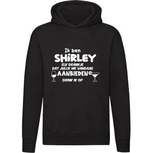 Ik ben Shirley, elk drankje dat jullie me vandaag aanbieden drink ik op Hoodie - feest - drank - alcohol - bier - festival - kroeg - cocktail - wijn - vriend - vriendin - jarig - verjaardag - cadeau - humor - grappig - unisex - trui - sweater