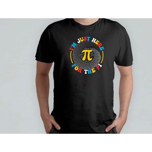 I'm just here for the pi - T Shirt - FunnyMoments - LaughOutLoud - LOL - FunTimes - GrappigMoment - LachenMaar - HumorVanDeDag - Hilarisch - Math