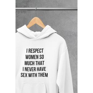 Hoodie - I respect women so much - Wurban Wear | Grappige hoodie | Leuk cadeau | Unisex hoodie | Meme | Meme kleding | Viespeuk | Grappige kleding | Grappige trui | Dubbelzinnige kleding | Wit