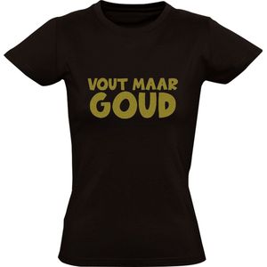 Vout maar goud Dames T-shirt | Foute Party | Feest | Fuif | Feestje | Kleding | Shirt