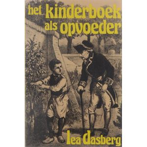 Het kinderboek als opvoeder : twee eeuwen pedagogische normen en waarden in het historische kinderboek in Nederland