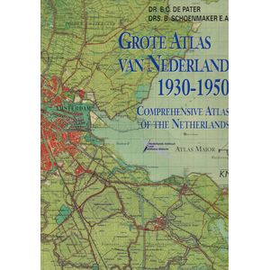 Grote Atlas van Nederland 1930-1950 /// Comprehensive Atlas of the Netherlands 1930-1950 NL / ENG