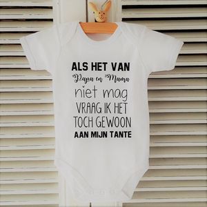 Baby Rompertje korte mouw met tekst: Als het van papa en mama niet mag vraag ik het toch gewoon aan mijn tante - Maat 62/68 jongen meisje unisex