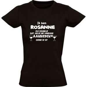 Ik ben Rosanne, elk drankje dat jullie me vandaag aanbieden drink ik op Dames T-shirt | jarig | verjaardag | vrijgezellenfeest | kado | naam