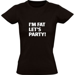 I'm Fat Let's Party | Dames T-shirt | Zwart | Dik | Feest | Dansen | Jolig