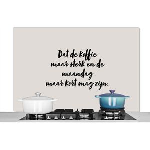 Spatscherm keuken 120x80 cm - Kookplaat achterwand Quote - Taupe - Dat de koffie maar sterk en de maandag maar kort mag zijn - Muurbeschermer - Spatwand fornuis - Hoogwaardig aluminium