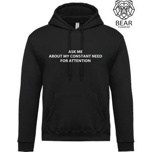 Ask me about constant need for attention | Fun hoodie | Grappige hoodie | Maat XL