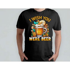 I WISH YOU Were BEER - T Shirt - Beer - funny - HoppyHour - BeerMeNow - BrewsCruise - CraftyBeer - Proostpret - BiermeNu - Biertocht - Bierfeest