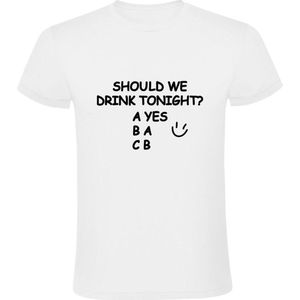 Should we drink tonight? | Heren T-shirt | Opstap | Kroeg | Uitgaan | Festival | Feest | Zuipen | Drank | Bier | Alcohol | Grappig | Wit