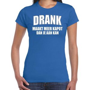 Fun t-shirt - drank maakt meer kapot dan je aan kan - blauw - dames - feest shirts XXL