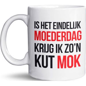 NietMokken.nl - Grappige Mok Voor je Ma – “Is Het Eindelijk Moederdag, Krijg Ik Zo’n K*t Mok” – Humoristisch Cadeau Voor Moederdag – Leuk Voor Koffie Of Thee – Vaatwasser- En Magnetronbestendig - Keramische tas - Beker 325ml