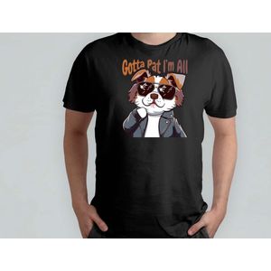 Gotta Pat i'm All - T Shirt - dogs - gift - cadeau - puppies - puppylove - doglover - doggy - honden - puppyliefde - mijnhond - hondenliefde - hondenwereld