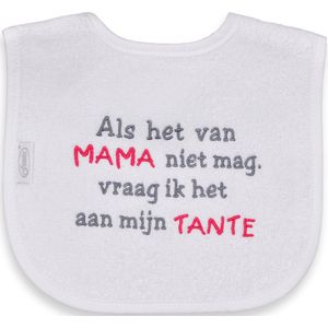 Funnies geborduurd tekst slabbetje: Als het van mama niet mag, vraag ik het aan mijn tante