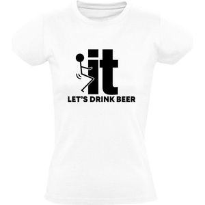 F*ck it let's drink beer Dames T-shirt | zuipen | drinken | bier | boeie | festival | grappig | doordenken | feest