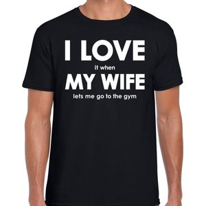 I love it when my wife lets me go to the gym shirt - grappig sporten/ fitnessen hobby t-shirt zwart heren - Cadeau sporter/ bodybuilder S