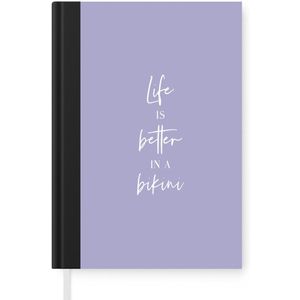 Notitieboek - Schrijfboek - Life is better in a bikini - Paars - Quote - Notitieboekje klein - A5 formaat - Schrijfblok