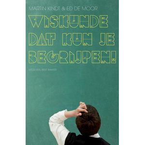 Wiskunde, Dat Kun Je Begrijpen!