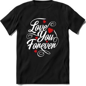 Love You Forever - Valentijn T-Shirt | Grappig Valentijnsdag Cadeautje voor Hem en Haar | Dames - Heren - Unisex | Kleding Cadeau | - Zwart - L