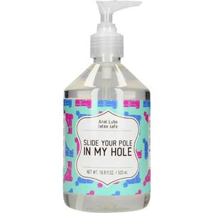 Anal Lube - SLIDE YOUR POLE IN MY HOLE - 500 ml