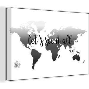 Canvas Wereldkaart - 120x80 - Wanddecoratie Wereldkaart met de tekst 'let's see it all' - zwart wit