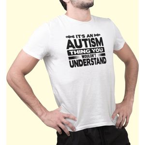 Rick & Rich - T-Shirt It's An Autism Thing - T-Shirt Autism - T-Shirt Autisme - Wit Shirt - T-shirt met opdruk - Shirt met ronde hals - T-shirt met quote - T-shirt Man - T-shirt met ronde hals - T-shirt maat 3XL