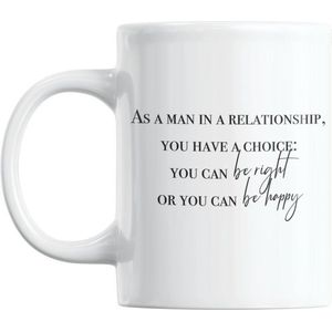 Studio Verbiest - Mok - Liefde / Valentijn - As a man in a relationship, you have a choice: You can be right, or you can be happy - 300ml