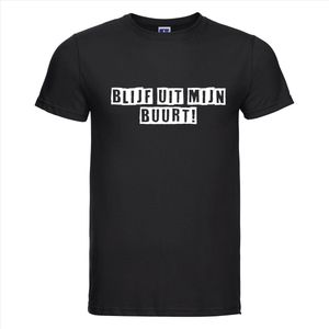 BLIJF UIT MIJN BUURT ! T-shirt - 100% Katoen - Maat L - Classic Fit - Zwart