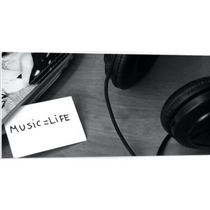 PVC Schuimplaat- Koptelefoon met Aantekening ''Music = Life'' (Zwart- wit) - 100x50 cm Foto op PVC Schuimplaat