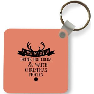 Sleutelhanger - Uitdeelcadeautjes - Kerst quote I just want to drink hot cocoa met een oranjebruine achtergrond - Plastic - Kerst - Cadeau - Kerstcadeau voor mannen en voor vrouwen