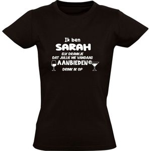 Ik ben Sarah, elk drankje dat jullie me vandaag aanbieden drink ik op Dames T-shirt - jarig - verjaardag - vrijgezellenfeest - cadeau - naam
