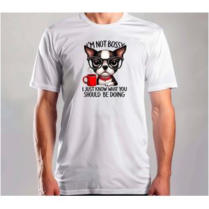 I'm not Bossy - T Shirt - Dog - DogLover - PuppyLove - DogLife - Hond - Hondenliefhebber - PuppyLiefde - Hondje