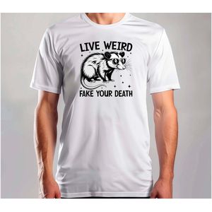 Live weird fake your deeth - T Shirt - Funny - Sarcasm - Sarcastic - DarkHumor - Grappig - Sarcasme - Sarcastisch - DrogeHumor