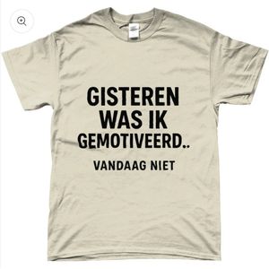 T-shirt - met opdruk - gisteren was ik gemotiveerd - zand - M
