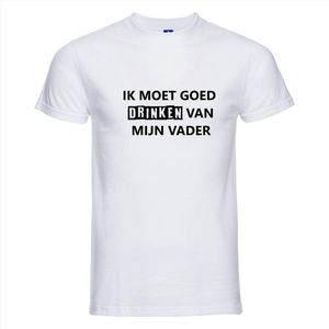 IK MOET GOED DRINKEN VAN MIJN VADER T-shirt - 100% Katoen - Maat L - Classic Fit - Wit